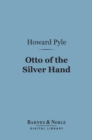 Image for Otto of the Silver Hand (Barnes &amp; Noble Digital Library)