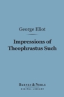 Image for Impressions of Theophrastus Such (Barnes &amp; Noble Digital Library)