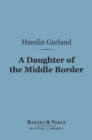 Image for Daughter of the Middle Border (Barnes &amp; Noble Digital Library)
