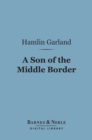 Image for Son of the Middle Border (Barnes &amp; Noble Digital Library)