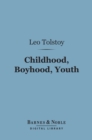 Image for Childhood, Boyhood, Youth (Barnes &amp; Noble Digital Library)