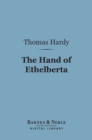 Image for Hand of Ethelberta (Barnes &amp; Noble Digital Library): A Comedy in Chapters