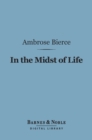 Image for In the Midst of Life (Barnes &amp; Noble Digital Library): Tales of Soldiers and Civilians