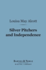 Image for Silver Pitchers, And Independence (Barnes &amp; Noble Digital Library): A Centennial Love Story