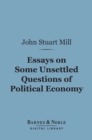 Image for Essays on Some Unsettled Questions of Political Economy (Barnes &amp; Noble Digital Library)
