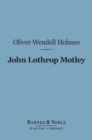 Image for John Lothrop Motley (Barnes &amp; Noble Digital Library): A Memoir
