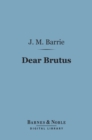 Image for Dear Brutus (Barnes &amp; Noble Digital Library)