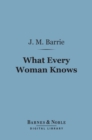 Image for What Every Woman Knows (Barnes &amp; Noble Digital Library)