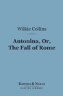Image for Antonina, Or the Fall of Rome (Barnes &amp; Noble Digital Library)