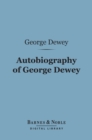 Image for Autobiography of George Dewey, Admiral of the Navy (Barnes &amp; Noble Digital Library): Admiral of the Navy