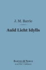 Image for Auld Licht Idylls (Barnes &amp; Noble Digital Library)