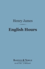 Image for English Hours (Barnes &amp; Noble Digital Library)
