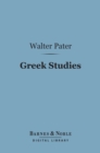 Image for Greek Studies (Barnes &amp; Noble Digital Library): A Series of Essays