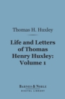 Image for Life and Letters of Thomas Henry Huxley, Volume 1 (Barnes &amp; Noble Digital Library)