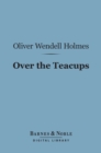 Image for Over the Teacups (Barnes &amp; Noble Digital Library)