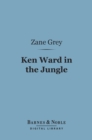 Image for Ken Ward in the Jungle (Barnes &amp; Noble Digital Library)