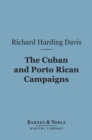 Image for Cuban and Porto Rican Campaigns (Barnes &amp; Noble Digital Library)
