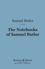 Image for Notebooks of Samuel Butler (Barnes &amp; Noble Digital Library)