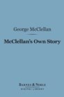 Image for McClellan&#39;s Own Story: the War for the Union (Barnes &amp; Noble Digital Library)