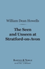 Image for Seen and Unseen at Stratford-on-Avon (Barnes &amp; Noble Digital Library)