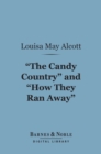 Image for &quot;The Candy Country&quot;and &quot;How They Ran Away&quot; (Barnes &amp; Noble Digital Library)