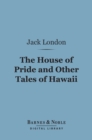 Image for House of Pride and Other Tales of Hawaii (Barnes &amp; Noble Digital Library)