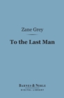 Image for To the Last Man (Barnes &amp; Noble Digital Library)