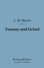 Image for Tommy and Grizel (Barnes &amp; Noble Digital Library)