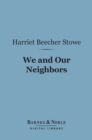 Image for We and Our Neighbors (Barnes &amp; Noble Digital Library): The Records of an Unfashionable Street
