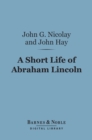 Image for Short Life of Abraham Lincoln (Barnes &amp; Noble Digital Library)