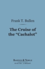 Image for Cruise of the &quot;Cachalot&quot; (Barnes &amp; Noble Digital Library): Round the World After Sperm Whales