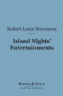 Image for Island Nights&#39; Entertainments (Barnes &amp; Noble Digital Library): Eight Years of Trouble in Samoa