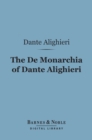 Image for De Monarchia of Dante Alighieri (Barnes &amp; Noble Digital Library)