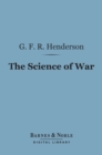 Image for Science of War (Barnes &amp; Noble Digital Library): A Collection of Essays and Lectures 1891-1903