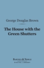 Image for House With the Green Shutters (Barnes &amp; Noble Digital Library)