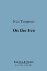 Image for On the Eve (Barnes &amp; Noble Digital Library)