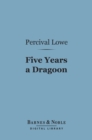 Image for Five Years a Dragoon (Barnes &amp; Noble Digital Library): And Other Adventures on the Great Plains
