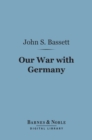 Image for Our War With Germany (Barnes &amp; Noble Digital Library)