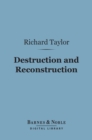 Image for Destruction and Reconstruction (Barnes &amp; Noble Digital Library): Personal Experiences from the Late War