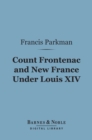 Image for Count Frontenac and New France Under Louis XIV (Barnes &amp; Noble Digital Library)