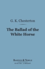 Image for Ballad of the White Horse (Barnes &amp; Noble Digital Library)