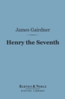 Image for Henry the Seventh (Barnes &amp; Noble Digital Library)