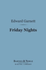 Image for Friday Nights (Barnes &amp; Noble Digital Library): Literary Criticisms and Appreciations