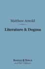 Image for Literature &amp; Dogma (Barnes &amp; Noble Digital Library): An Essay Towards a Better Apprehension of the Bible