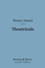 Image for Theatricals (Barnes &amp; Noble Digital Library): Second Series: The Album, The Reprobate