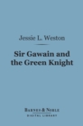 Image for Sir Gawain and the Green Knight (Barnes &amp; Noble Digital Library): A Middle-English Arthurian Romance Retold in Modern Prose