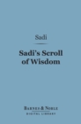 Image for Sadi&#39;s Scroll of Wisdom (Barnes &amp; Noble Digital Library)