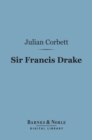Image for Sir Francis Drake (Barnes &amp; Noble Digital Library): (English Men of Action series)