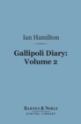 Image for Gallipoli Diary, Volume 2 (Barnes &amp; Noble Digital Library)