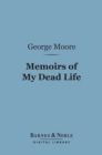 Image for Memoirs of My Dead Life (Barnes &amp; Noble Digital Library)
